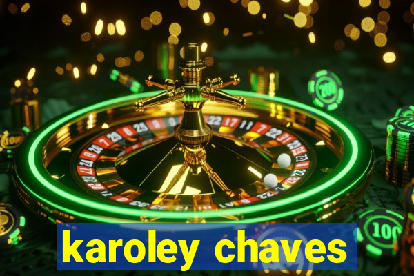 karoley chaves